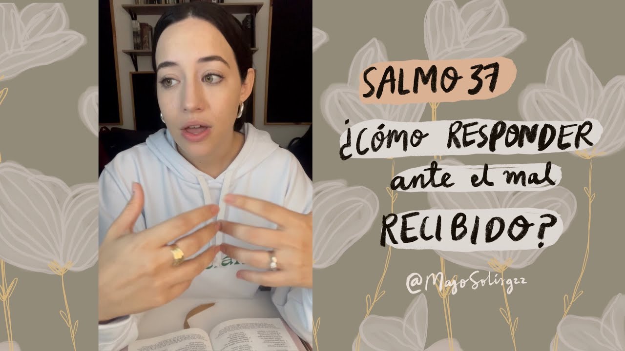 ¿Cómo responder ante el mal recibido? Salmo 37 - El Salmo de la Semana - Majo Solís