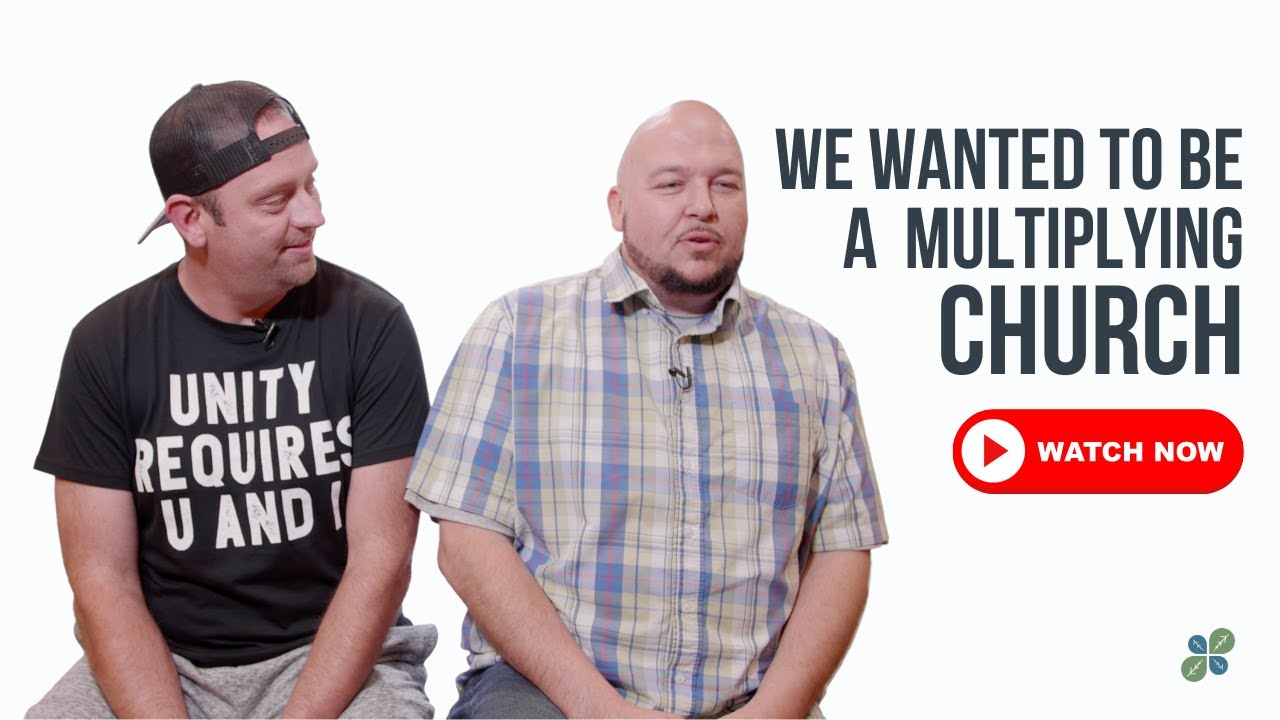 We Wanted to Be a Church that Multiplied - Wes Lynch and Matthew Allen Story