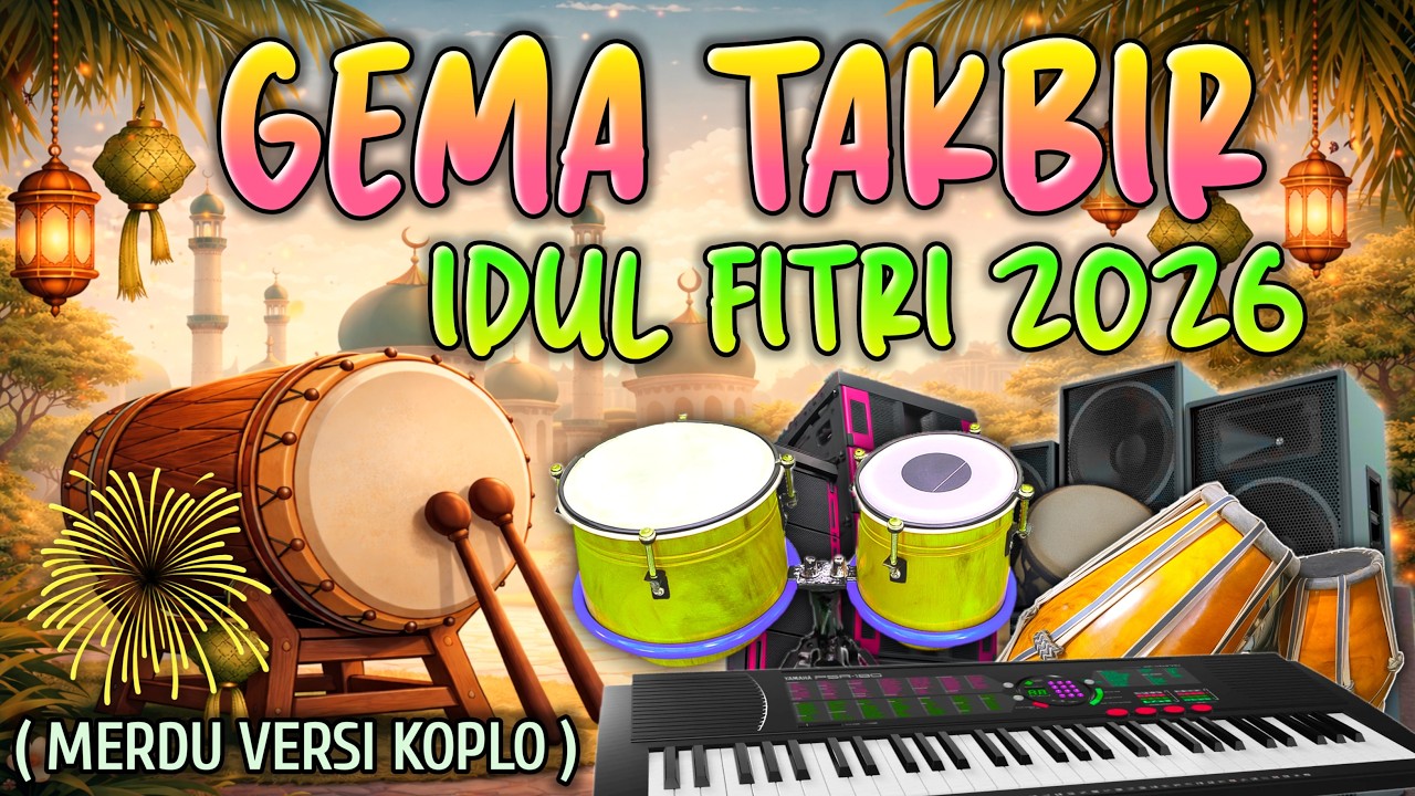 TAKBIRAN IDUL FITRI MERDU TERBARU 2026 | NONSTOP GEMA TAKBIR IDUL FITRI VERSI DANGDUT KOPLO SYAHDU