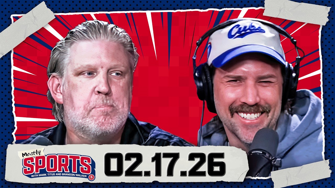 Mostly Sports with Mark Titus and Brandon Walker | EP 589 | 2.17.26