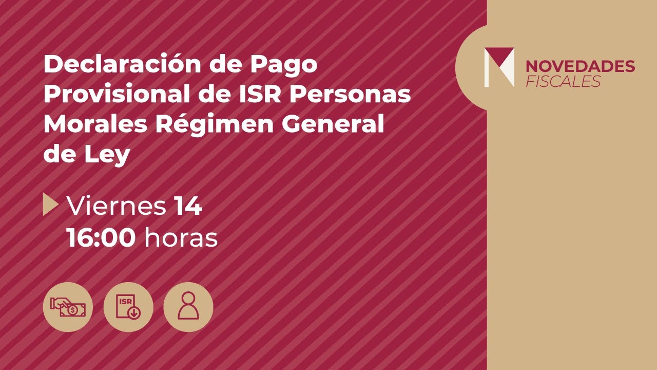 Declaración de Pago Provisional de ISR para Personas Morales del Régimen General de Ley.