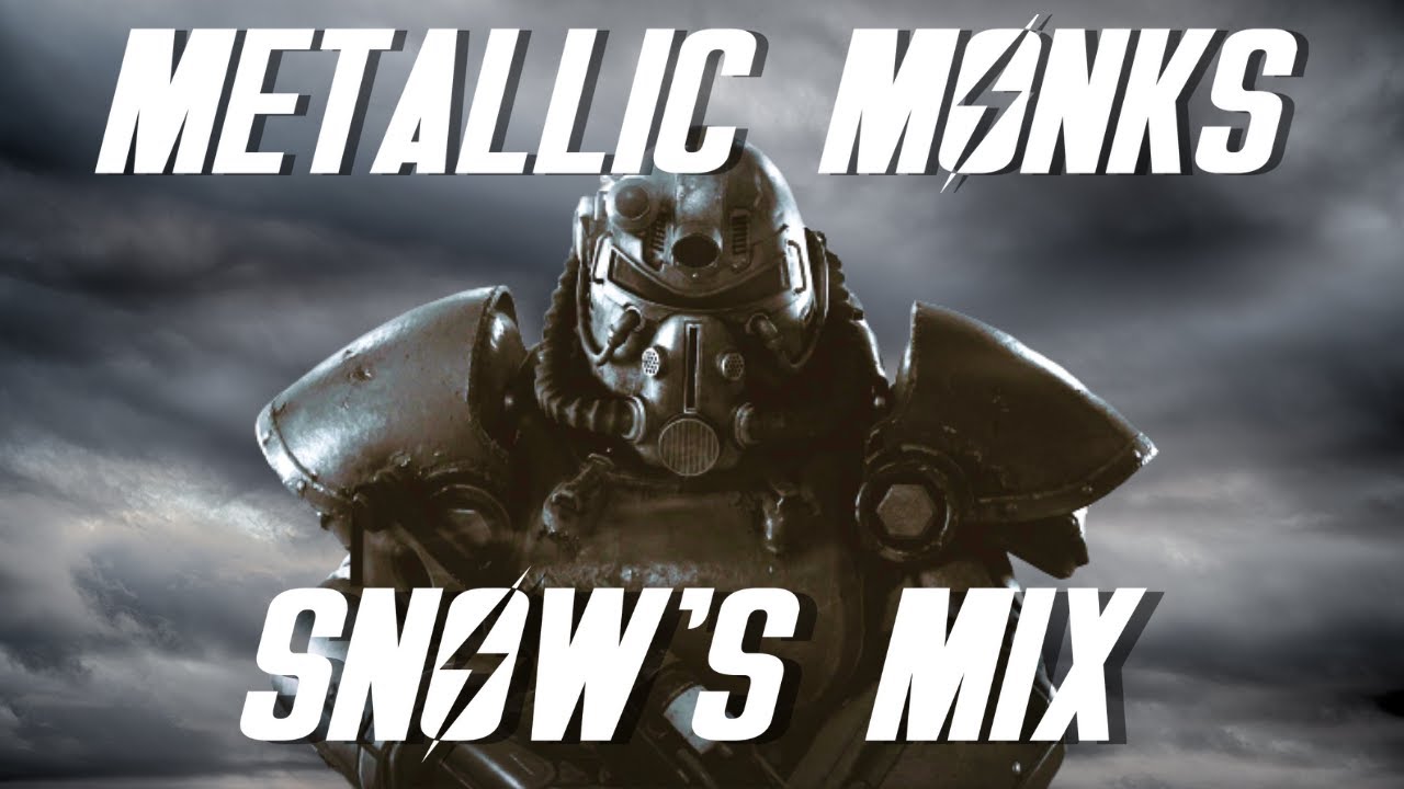 Metallic Monks (Snow's Mix) - Fallout