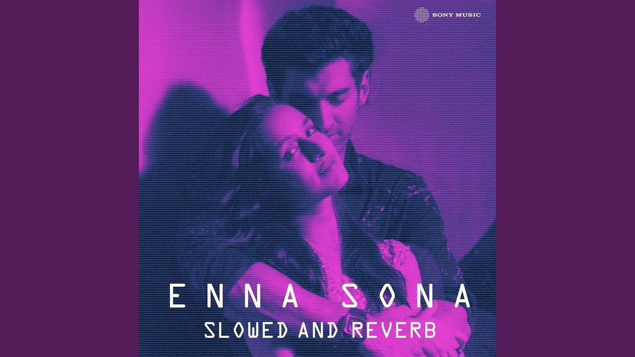 Enna Sona (Slowed and Reverb)