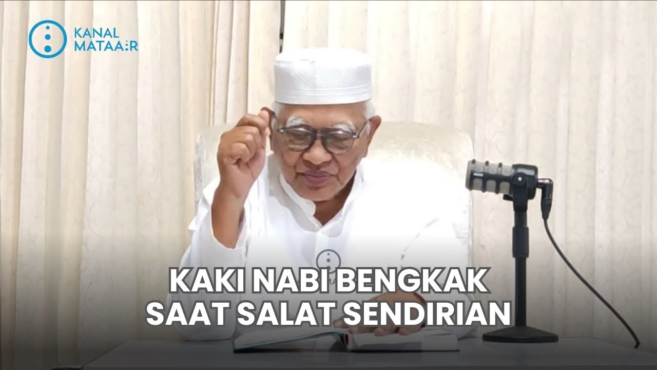 Kaki Nabi Bengkak Saat Salat Sendirian | @kanalmataair 