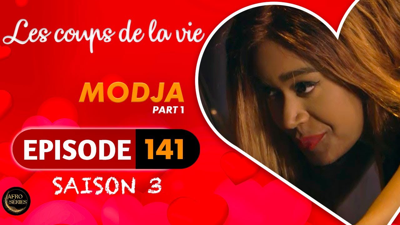 Les Coups de la Vie | MODJA |  Part 1 | Saison 3