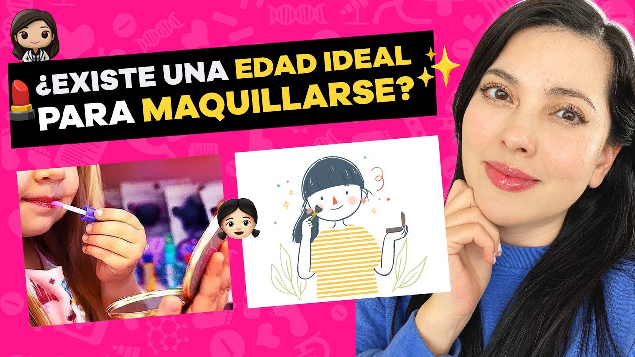 A QUÉ EDAD SE PUEDE COMENZAR A USAR MAQUILLAJE 🤔👩🏻‍⚕️ Tips de una Dermatóloga