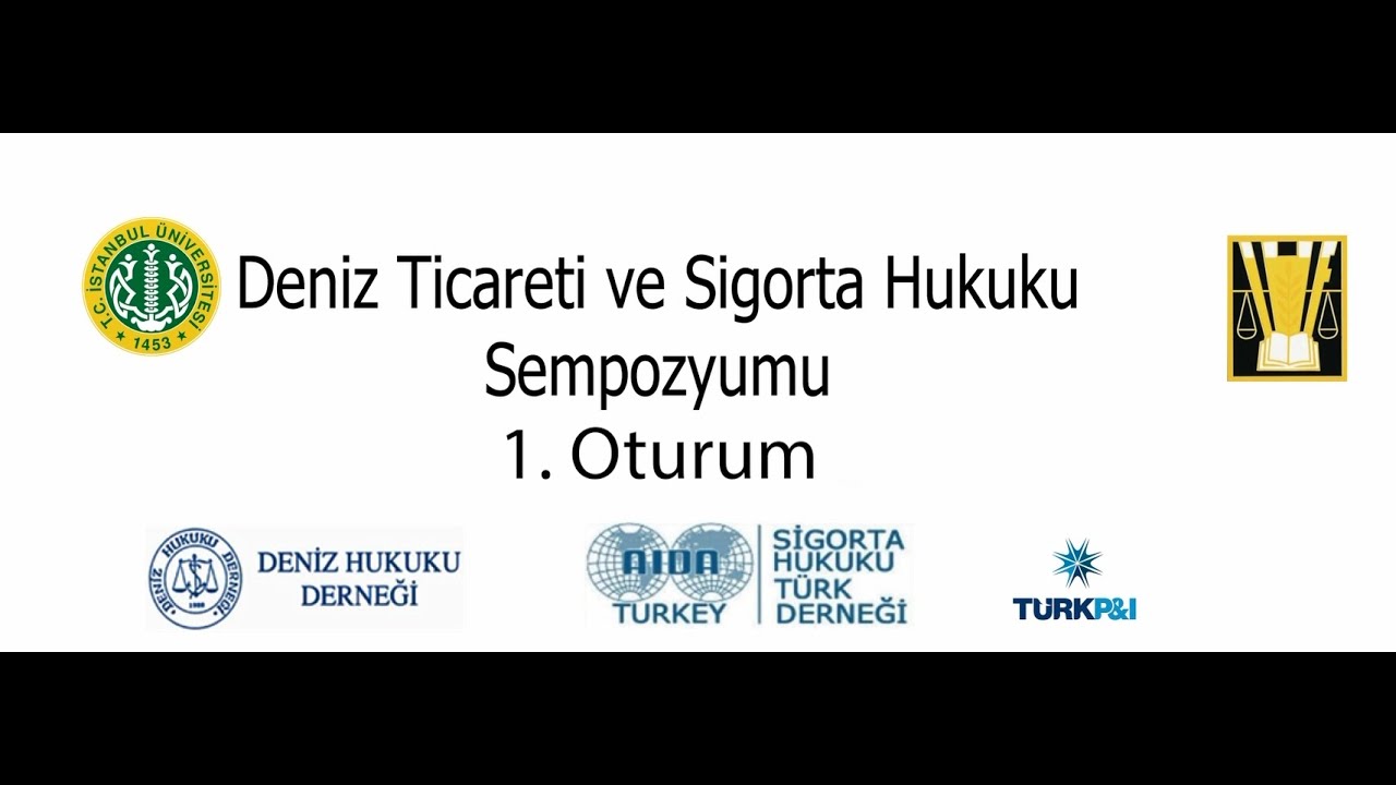 DENİZ TİCARETİ VE SİGORTA HUKUKU SEMPOZYUMU I OTURUM