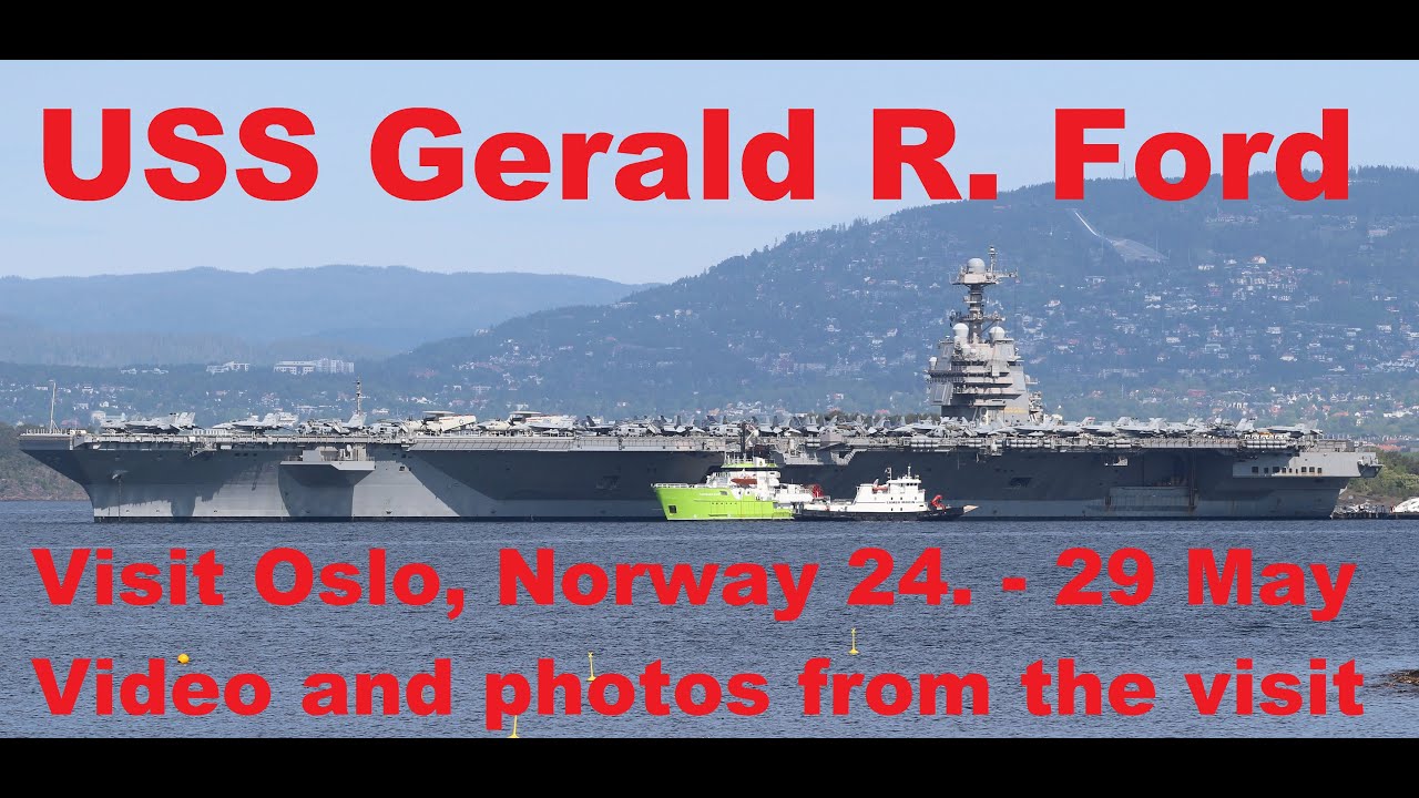 USS Gerald R. Ford visit Oslo from 24. - 29. of may 2023. My full documentation of the visit.