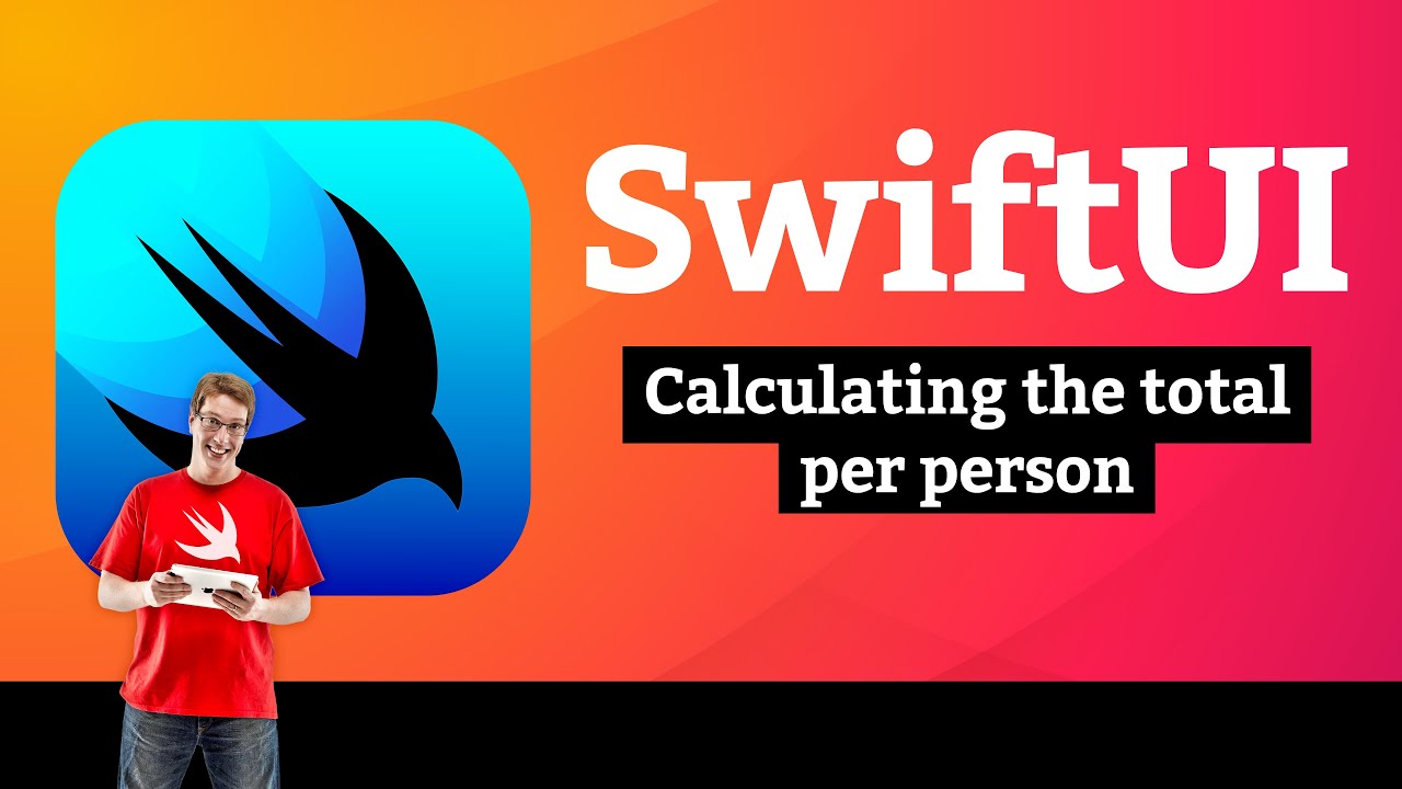 iOS 15: Calculating the total per person – WeSplit SwiftUI Tutorial  10/11