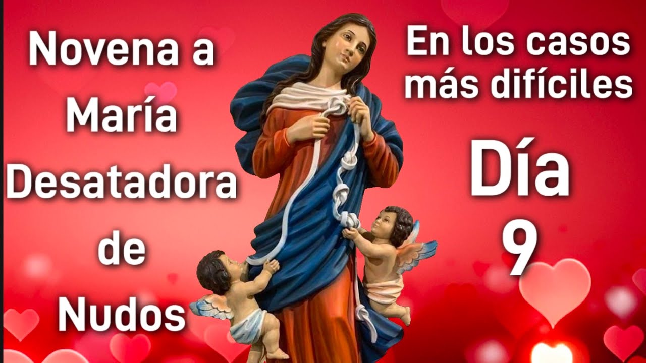 (9o. Día) Milagrosa Novena  la Virgen Desatadora de Nudos