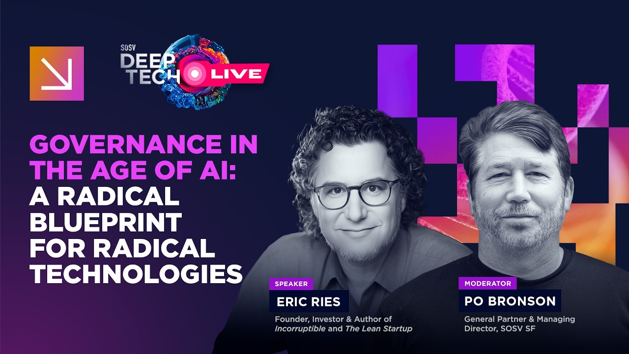 Governance in the Age of AI: Eric Ries on a Radical Blueprint for Radical Tech | SOSV Deep Tech Live