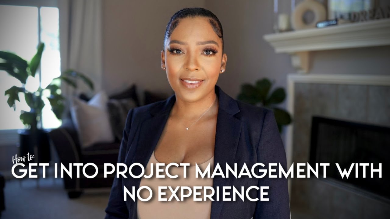 HOW TO GET INTO PROJECT MANAGEMENT WITH NO EXPERIENCE