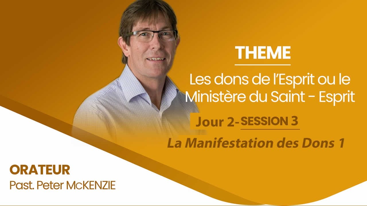 Peter McKenzie :  La Manifestation des Dons 1 ( Session 2/3 )
