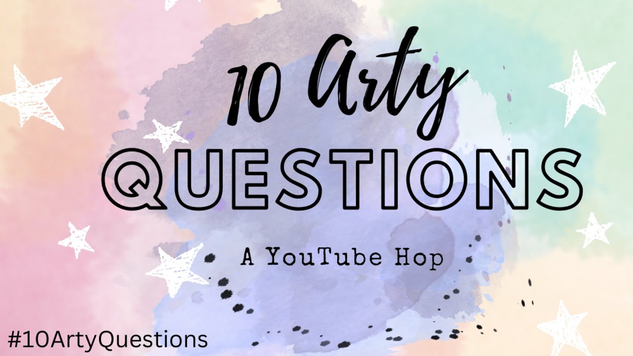 10 Arty Questions Youtube Hop | #10artyquestions | #flightyrambler #youtubehop