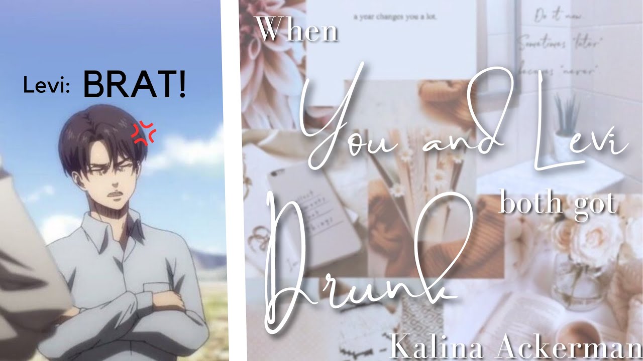 When you and Levi both got drunk |  Levi x Y/N Oneshot AOT TextStory Kalina Ackerman