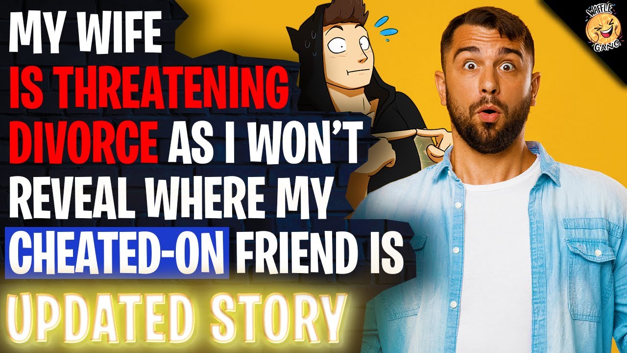 Wife Is Threatening Divorce As I Won't Reveal Where My Cheated-On Friend Is Hiding | Reddit Stories