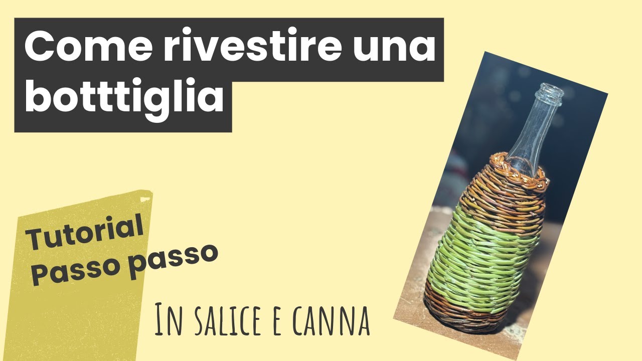 Tutorial: Rivestire una Bottiglia con Salice e Canna – Tecnica di Intreccio Passo Passo