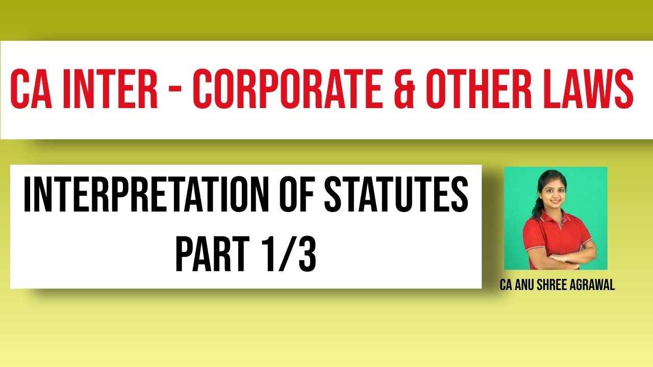 Interpretation of Statutes | Part 1/3 | CA Inter | Corporate and Other Laws | English