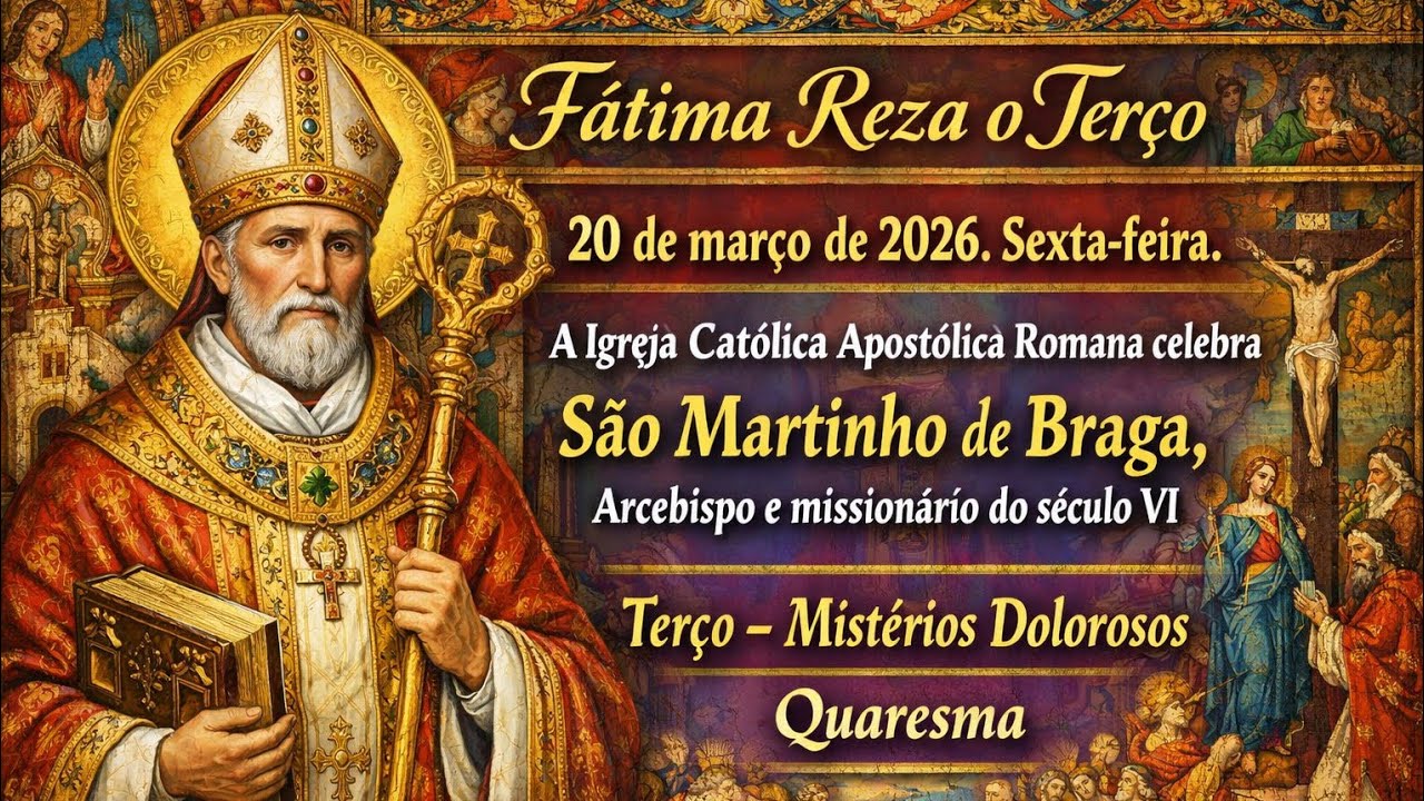 Ter&ccedil;o do Ros&aacute;rio, Mist&eacute;rios Dolorosos, 20 De Mar&ccedil;o de 2026, Sexta-feira. 