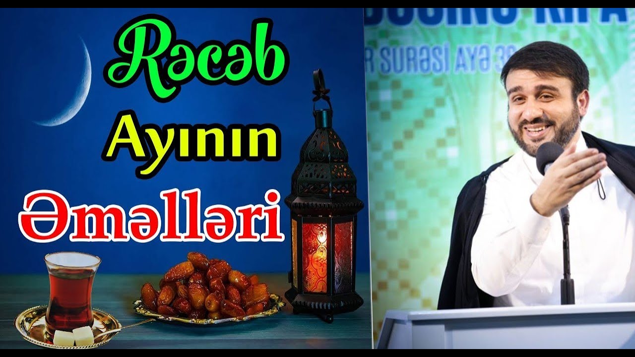 RƏCƏB ayını necə keçirək Hacı Ramil  rəcəb ayı haqqında Geniş video 2020