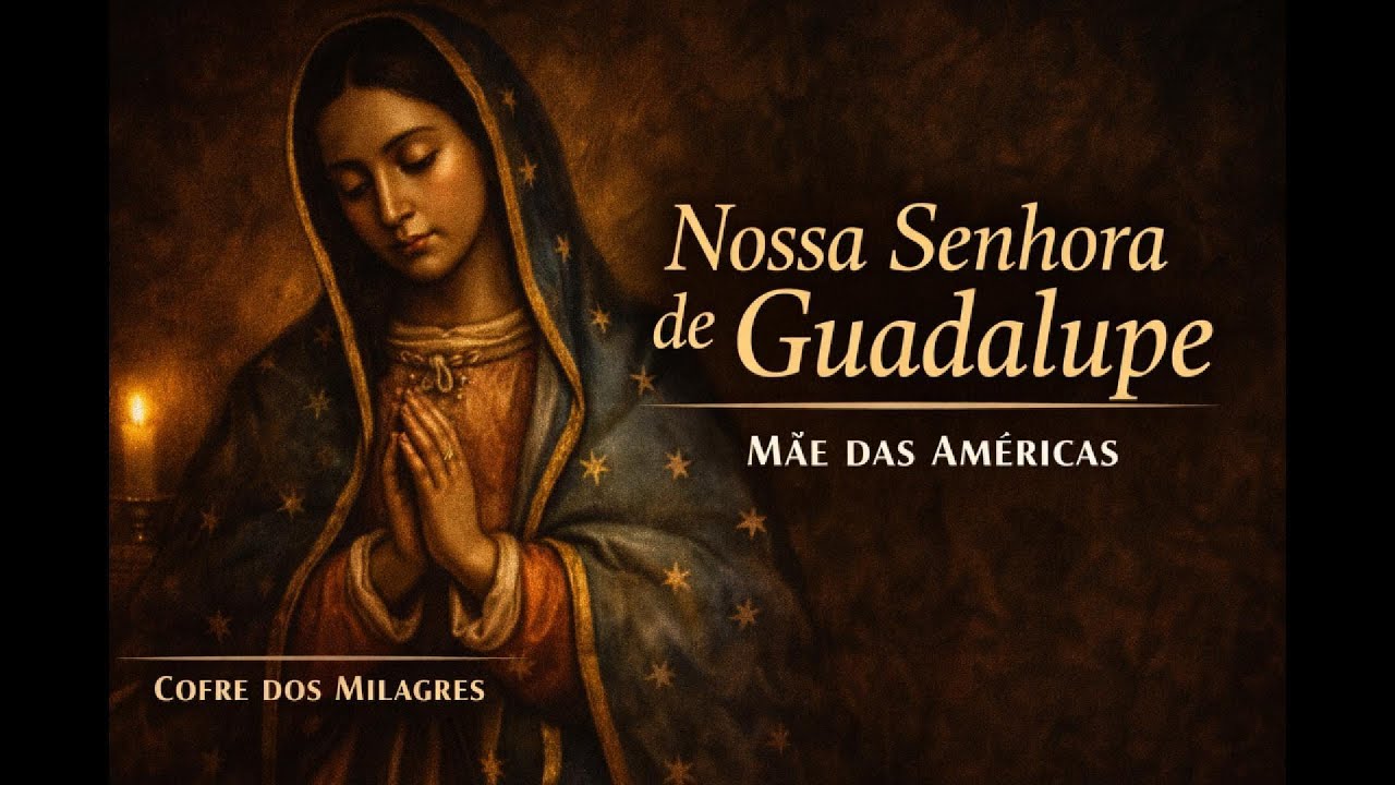 Nossa Senhora de Guadalupe: História Completa (1531) | Tepeyac, Tilma e Mãe das Américas