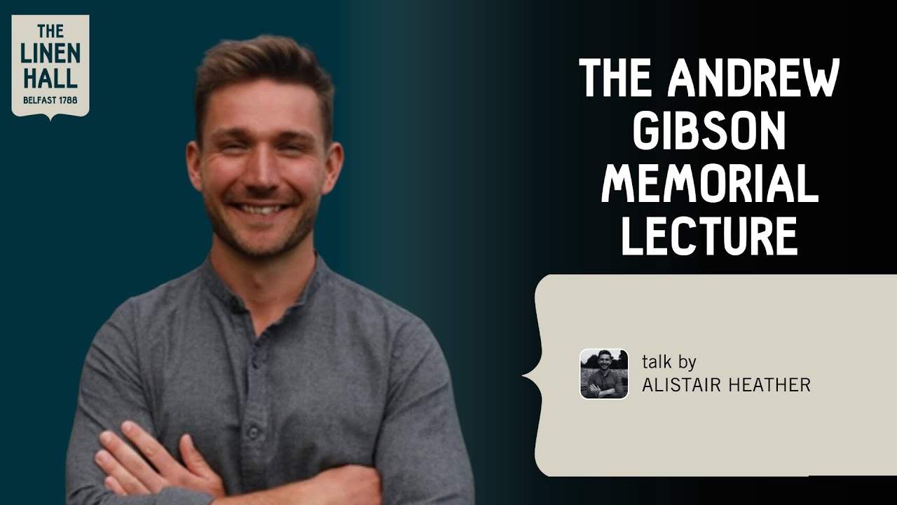 The Andrew Gibson Memorial Lecture (2022) with Alistair Heather