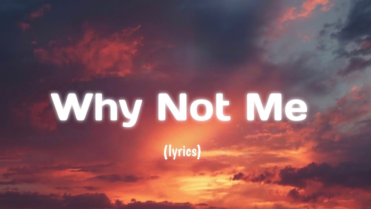 🎶 Why Not Me - Official Music (lyrics) 