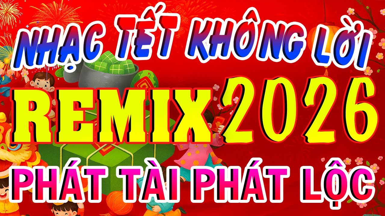 🧧 Nhạc Tết Remix Không Lời 2026 – Xuân Rộn Ràng Đón Lộc