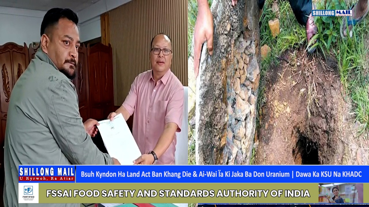 Bsuh Kyndon Ha Land Act Ban Khang Die & Ai-Wai &Iuml;a Ki Jaka Ba Don Uranium | Dawa Ka KSU Na KHADC
