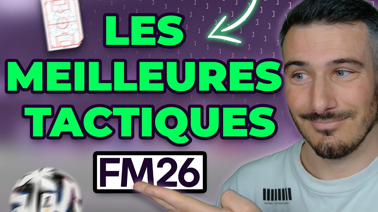 LES MEILLEURES TACTIQUES DE FM26
