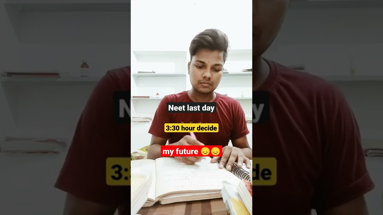 neet last day, 3:50 decide future , last time revision