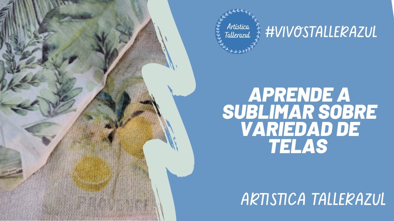 APRENDE A SUBLIMAR SOBRE VARIEDAD DE TELAS I ARTISTICA TALLERAZUL