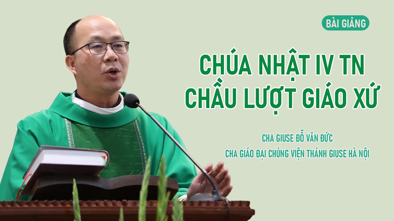 BÀI GIẢNG CHÚA NHẬT IV THƯỜNG NIÊN - LM GIUSE ĐỖ VĂN ĐỨC