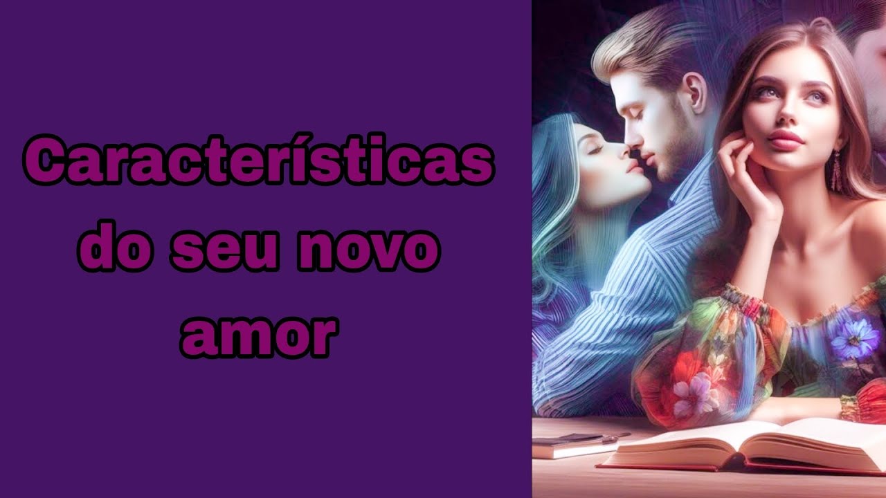 Características do seu novo amor! Tarot 🔮 🤔 ⚘️❣️🦋🌟🧔🏼👩🏿‍🦱🧔🏻👩🏻‍🦰👨🏽‍🦱🤷🏻‍♂️