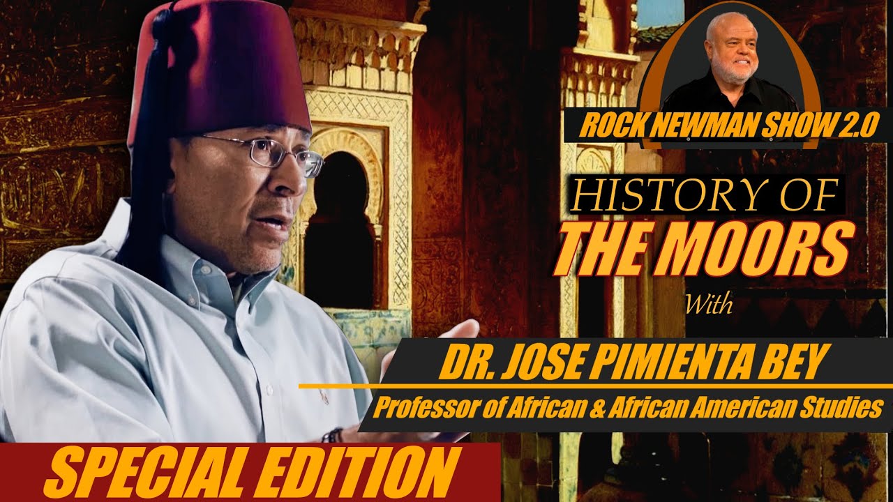 The Moors with Dr. José V. Pimienta Bey on Rock Newman Show 2.0