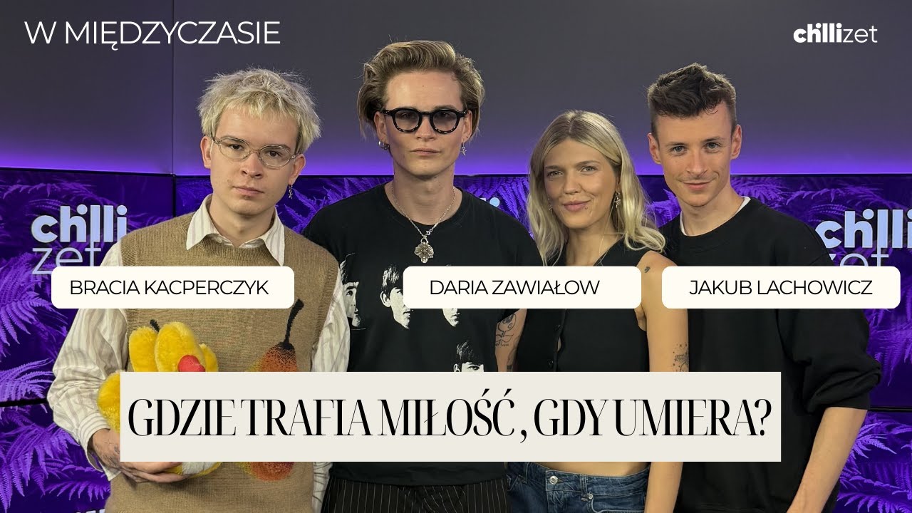 Daria Zawiałow i bracia Kacperczyk: Gdzie trafia miłość, gdy umiera?