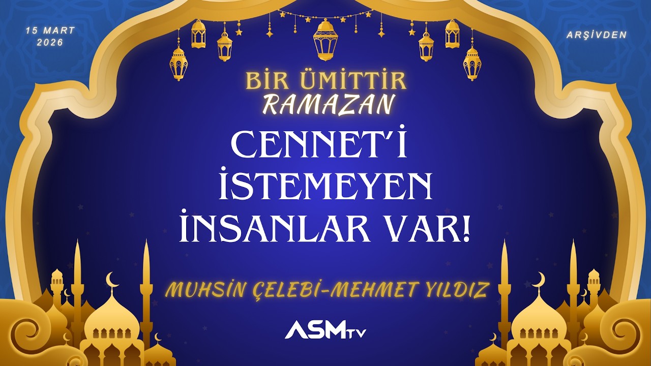 25.GÜN 15 MART PAZAR | MUHSİN ÇELEBİ-MEHMET YILDIZ | BİR ÜMİTTİR RAMAZAN |CENNETİ İSTEMEYEN İNSANLAR