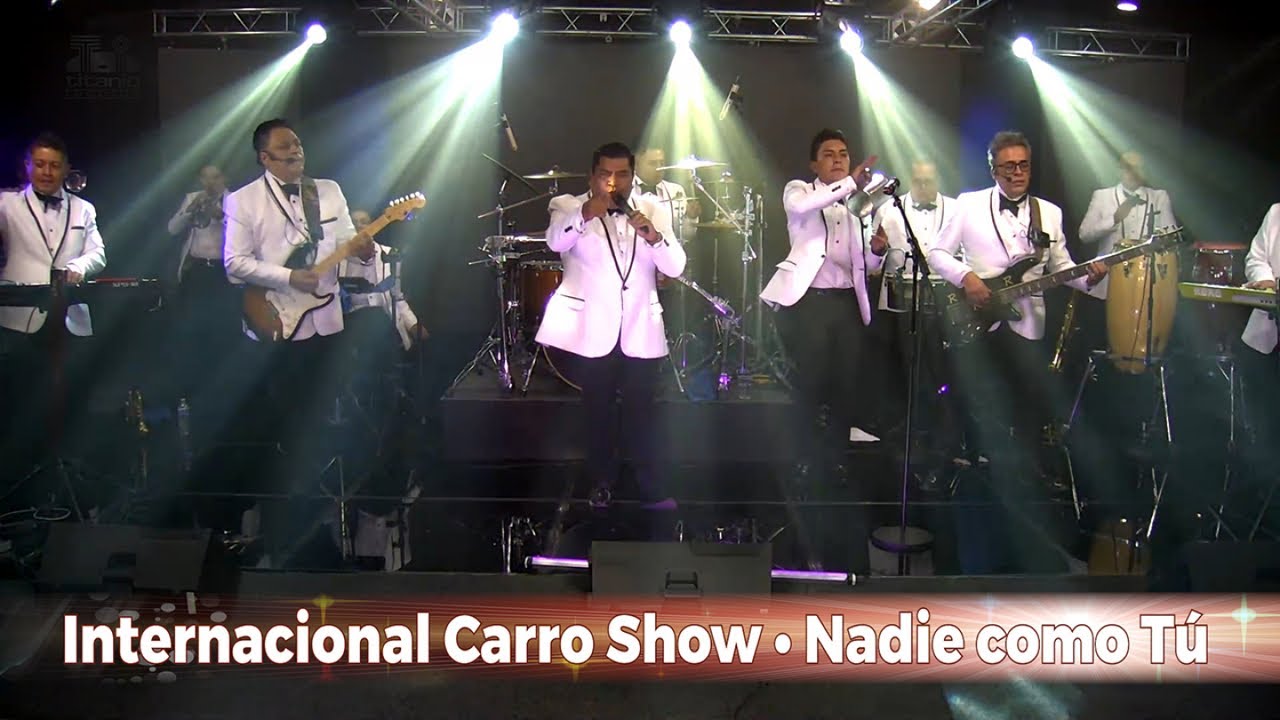Internacional Carro Show - Nadie como Tú, En Vivo
