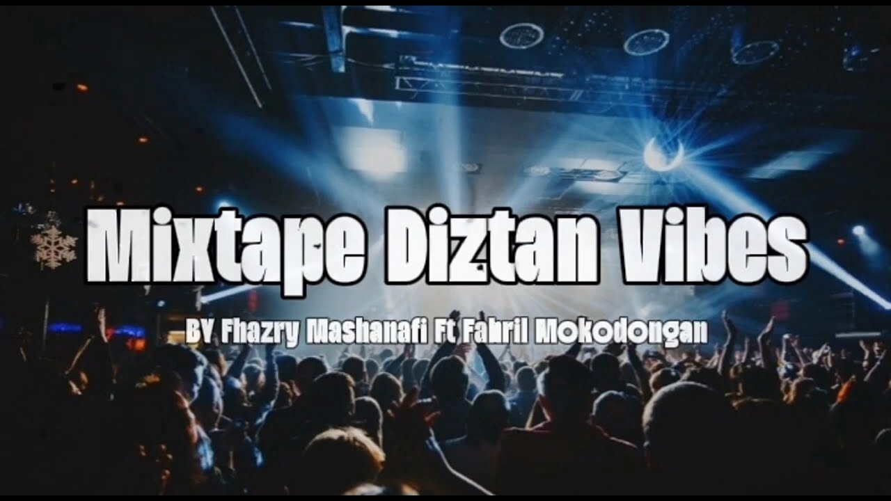 Mixtape_-_Diztan_Vibes__BY_FhazryMashanafi_Ft_FahrilMokodongan_-_Cocok_Buat_Acara!!