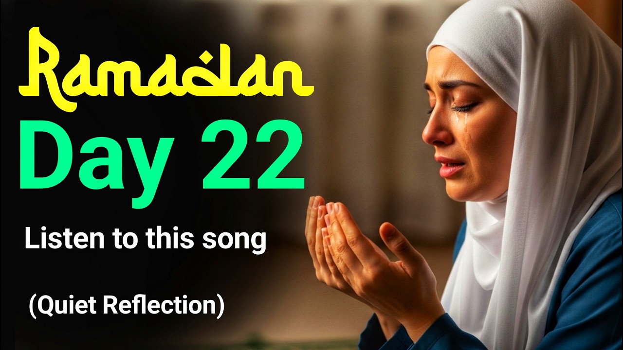 Day 22 of Ramadan Dua Peaceful Islamic Music Meditation & Chill 🌙 Ramadan 2026 Quiet Reflection &lrm;