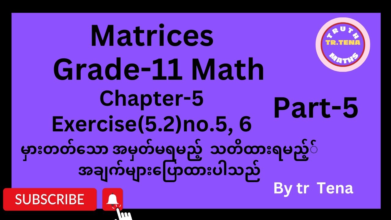 Grade11 maths chapter5,matrices, exercise(5.2) no.5, 6, tena