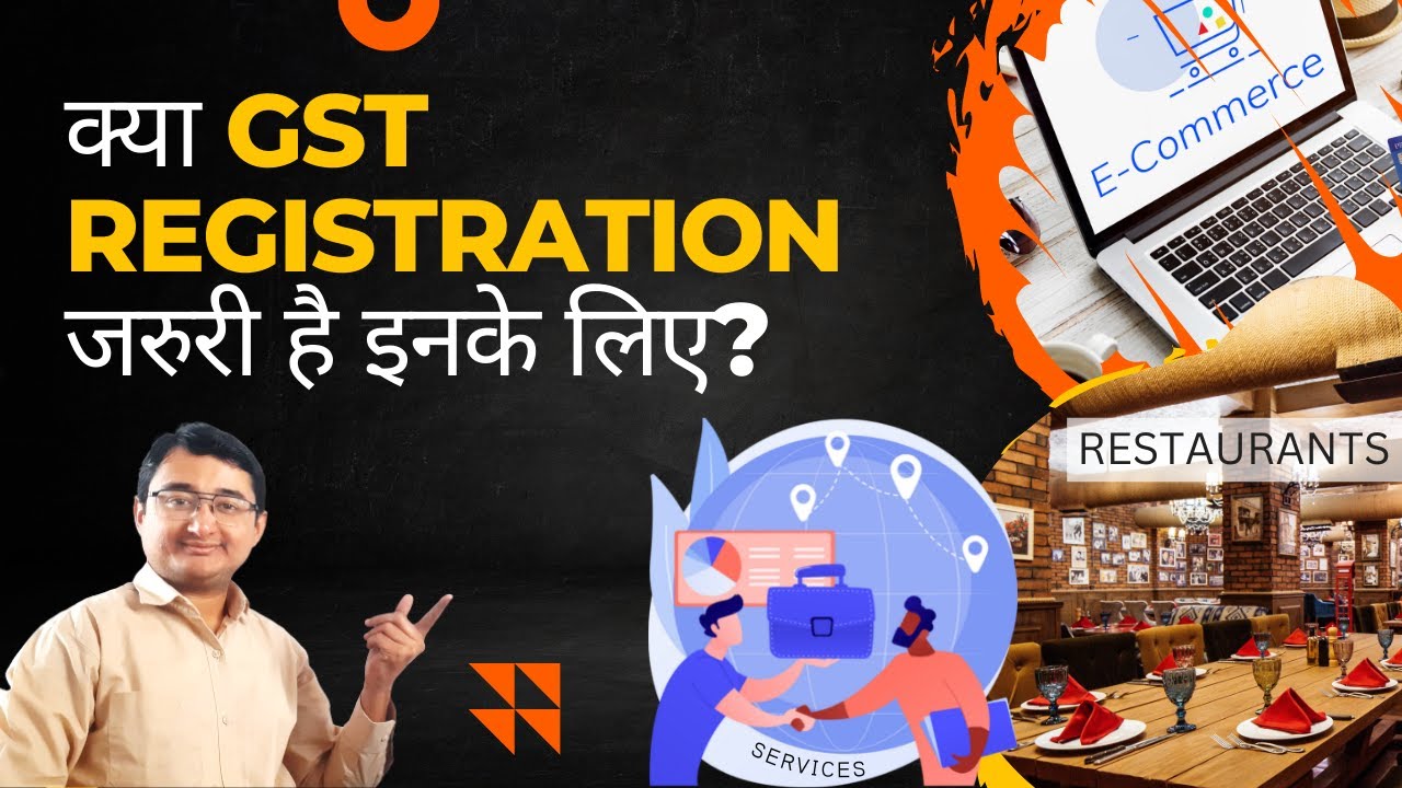GST Registration Requirements in Various Cases - Ecommerce Business - Service Provider - Restaurants