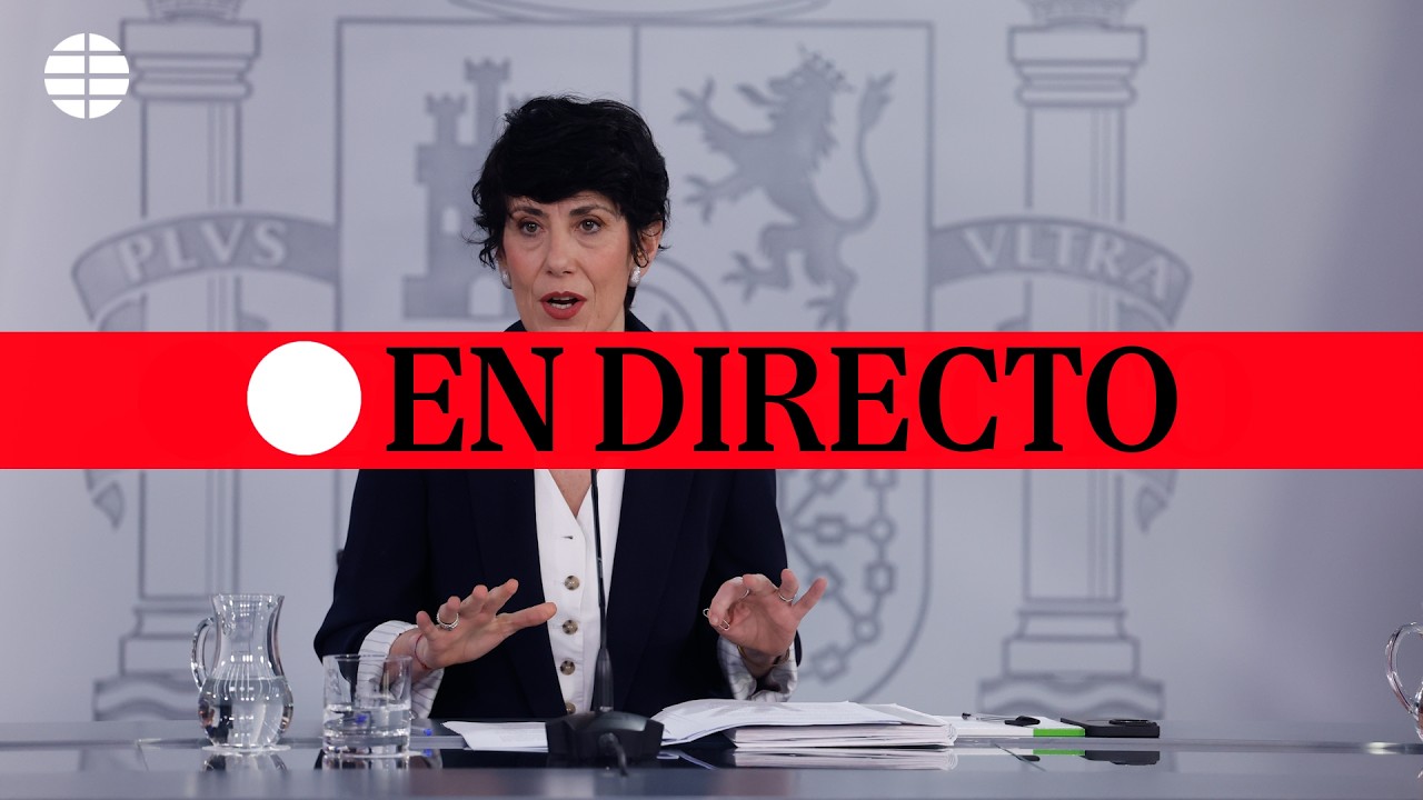 🔴 DIRECTO | Rueda de prensa posterior al Consejo de Ministros