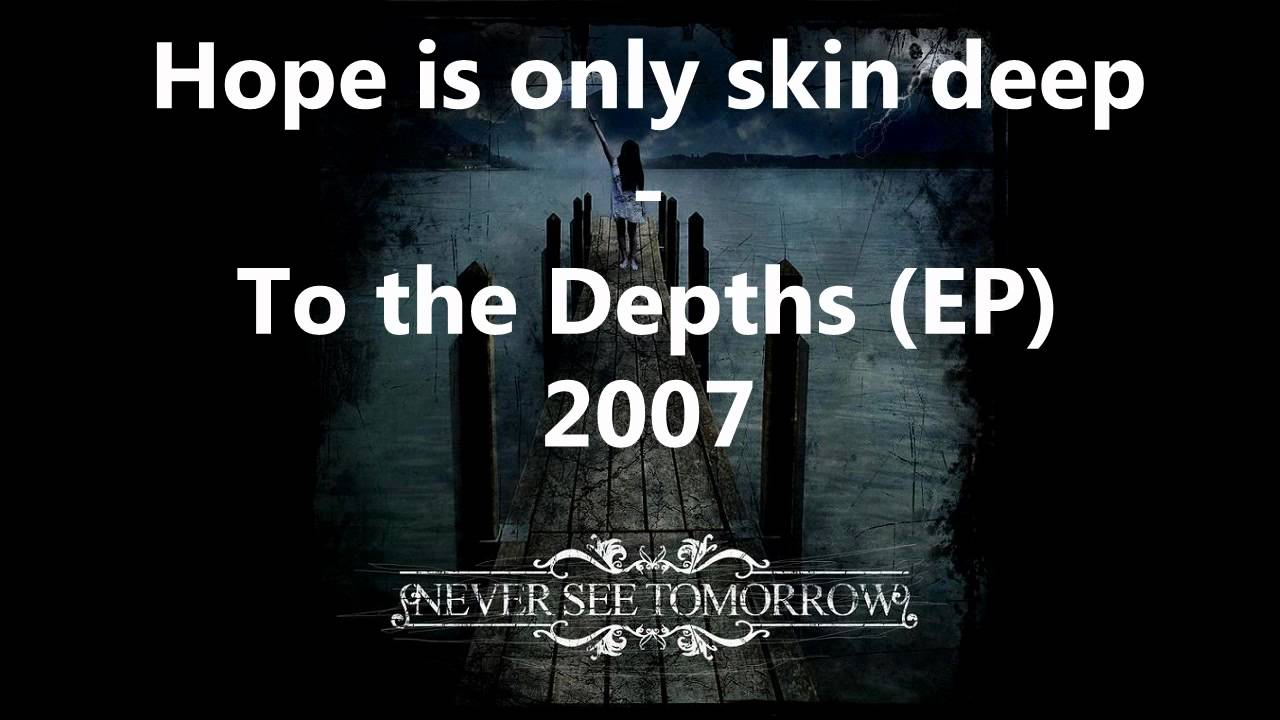 Never See Tomorrow - Hope is Only Skin Deep [HD]