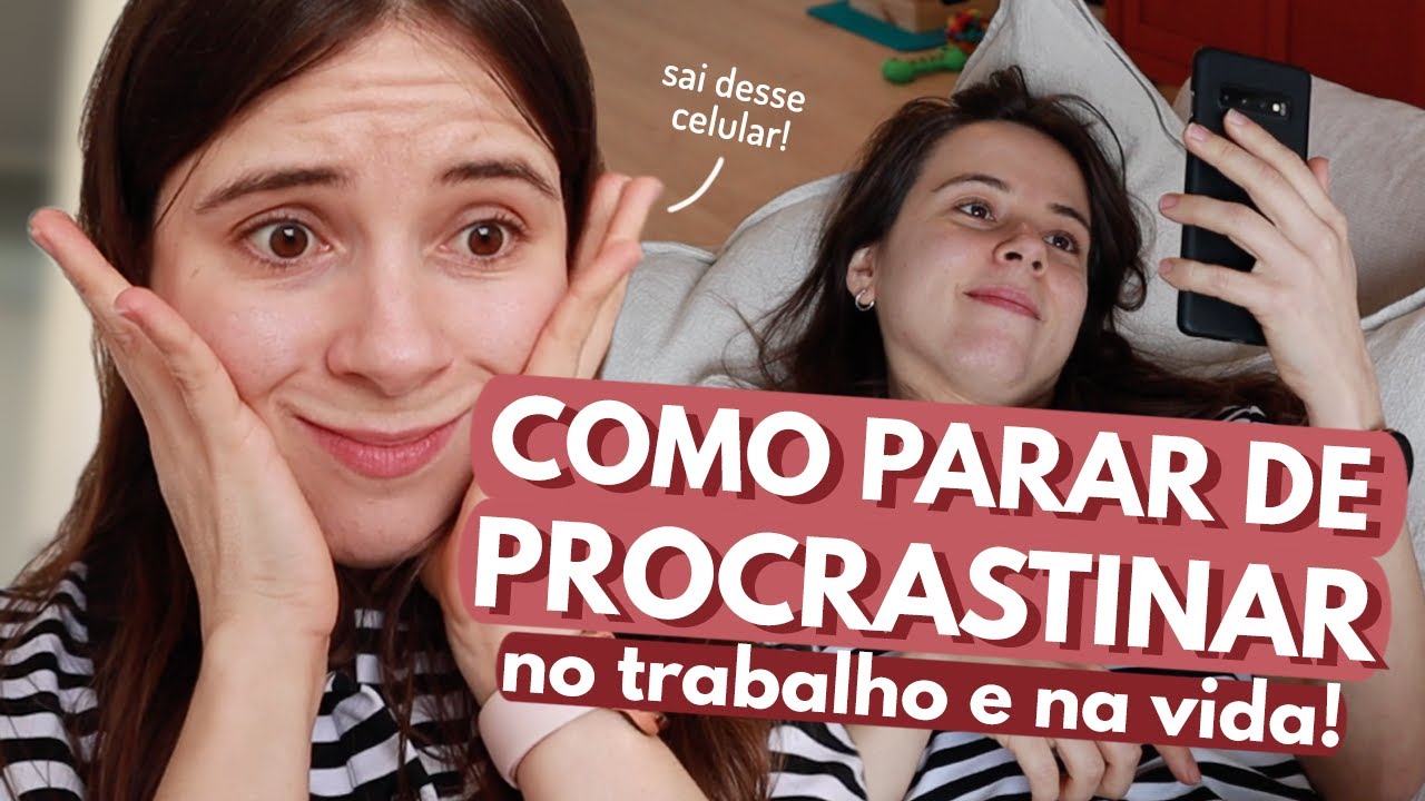 COMO PARAR DE PROCRASTINAR E AUMENTAR A PRODUTIVIDADE | Como vencer a procrastinação no trabalho