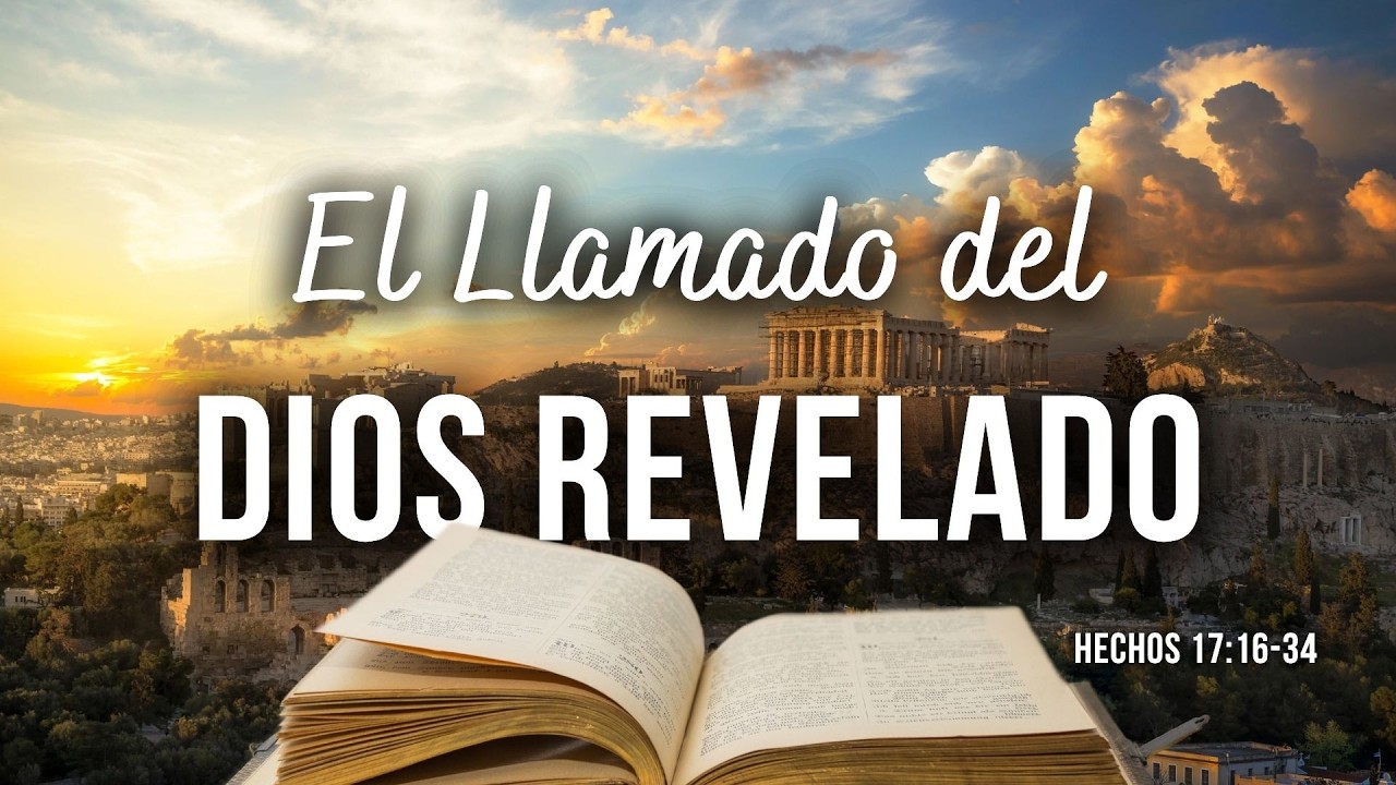 El Llamado del Dios Revelado | Hechos 17:16-34 | Pr. Emilio J. Pérez