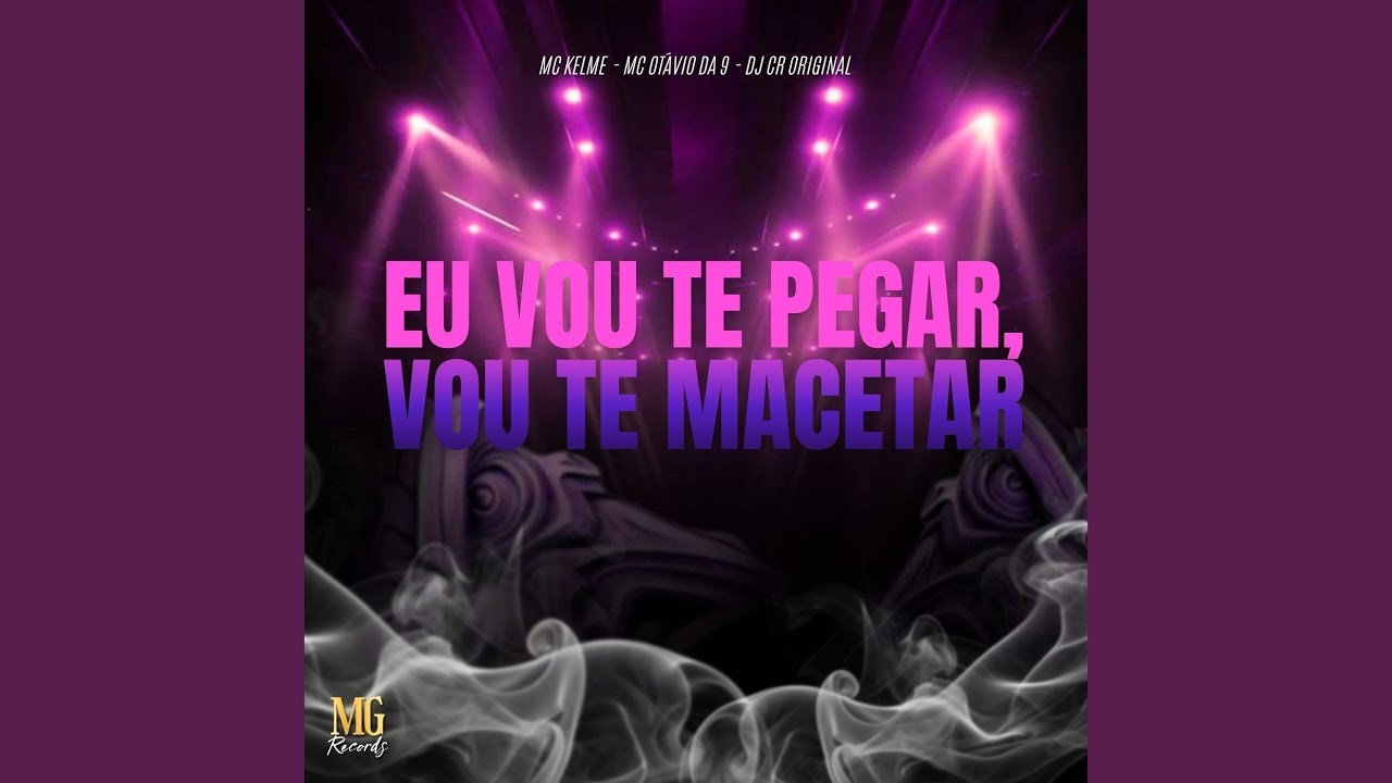 EU VOU TE PEGAR, VOU TE MACETAR
