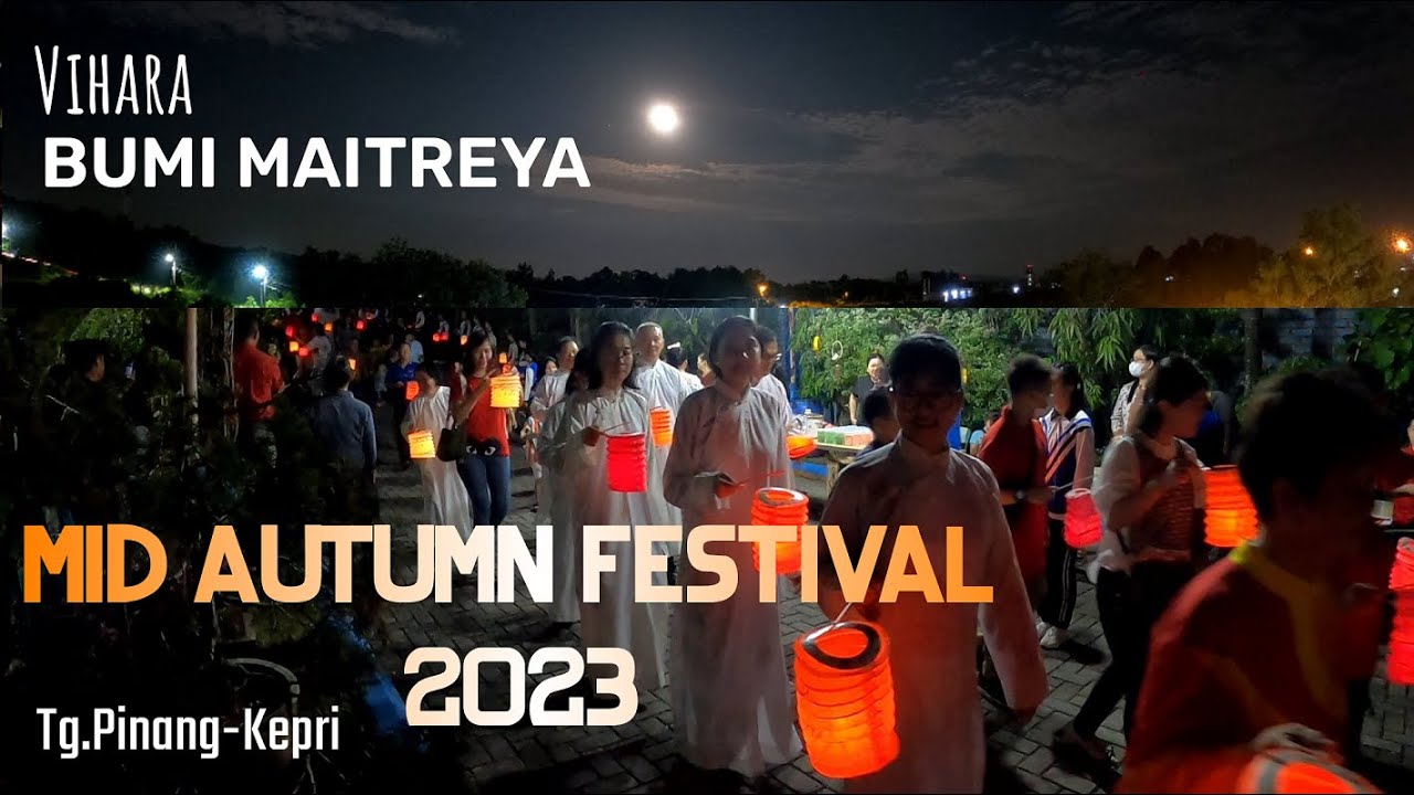 Festival Moon Cake 28 Oktober 2023 Vihara Bumi Maitreya Tanjungpinang MID AUTUMN FESTIVAL 2023