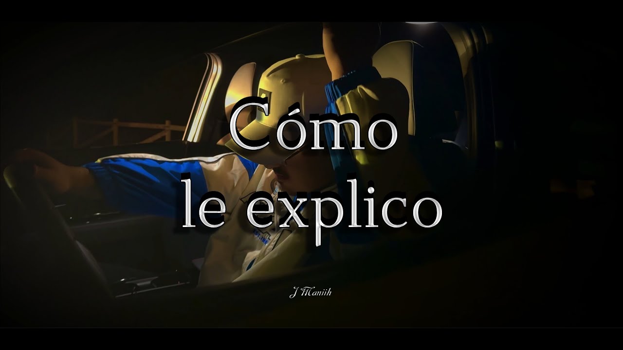 Cómo le explico - J Maniih (Videoclip oficial)