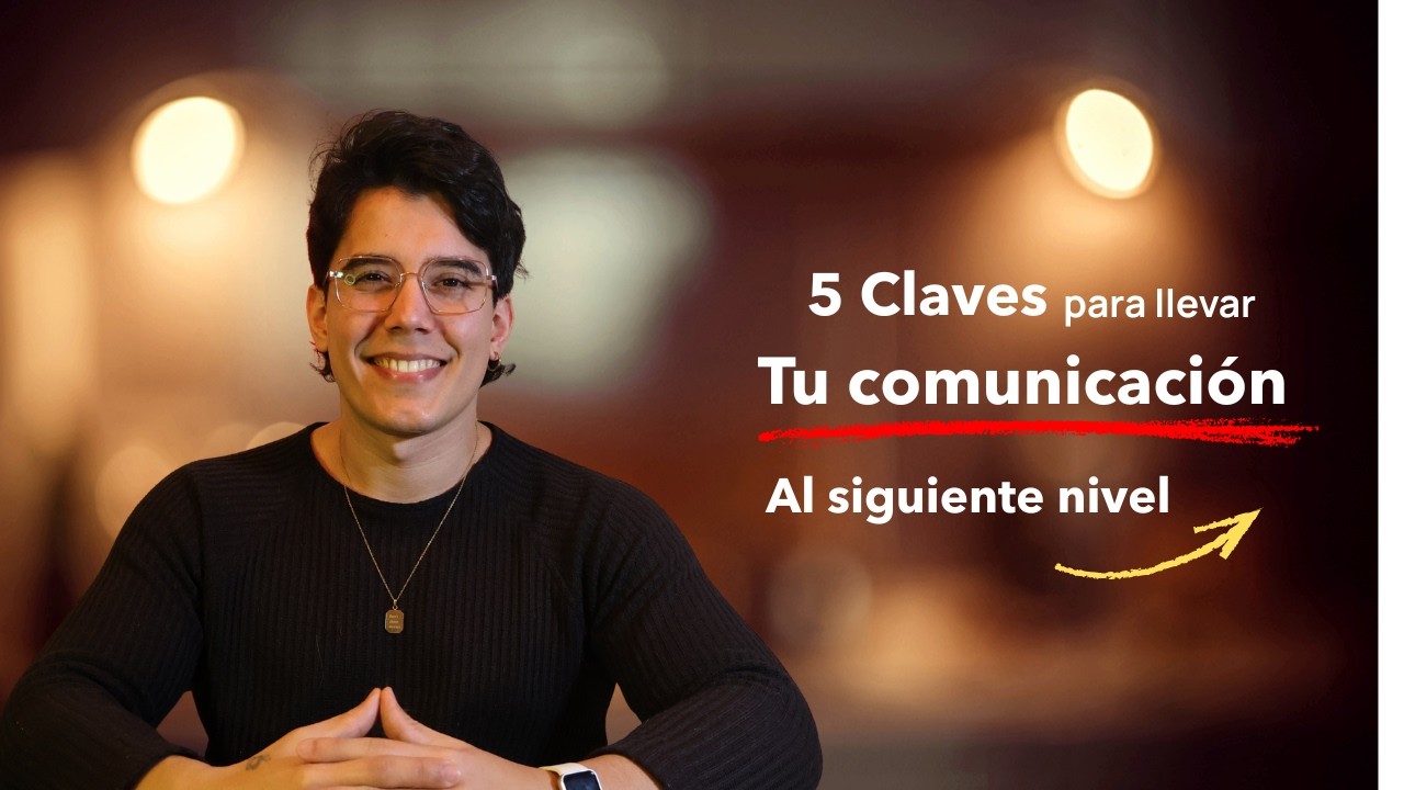 Las 5 claves para llevar tu habilidad de la COMUNICACIÓN al top 1%. | Episodio 14.